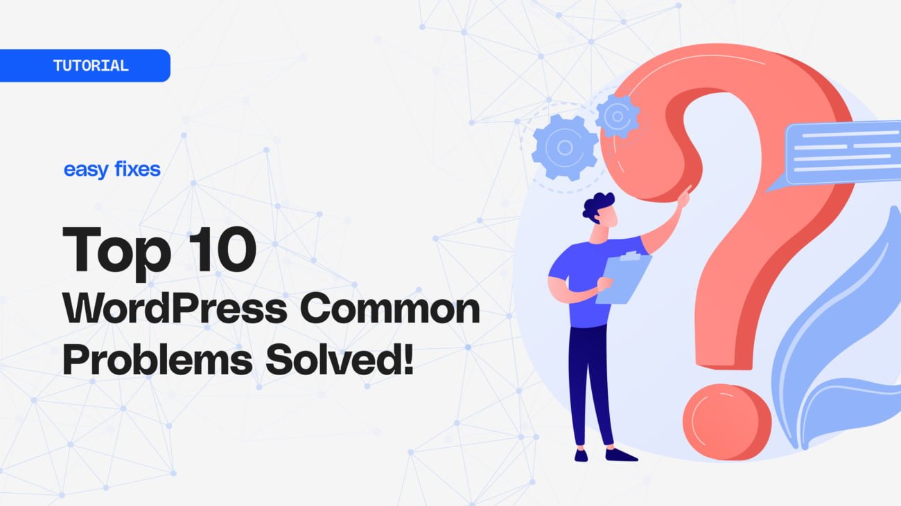 Top 10 WordPress Common Problems Solved!